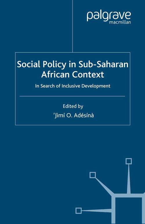Book cover of Social Policy in Sub-Saharan African Context: In Search of Inclusive Development (2007) (Social Policy in a Development Context)