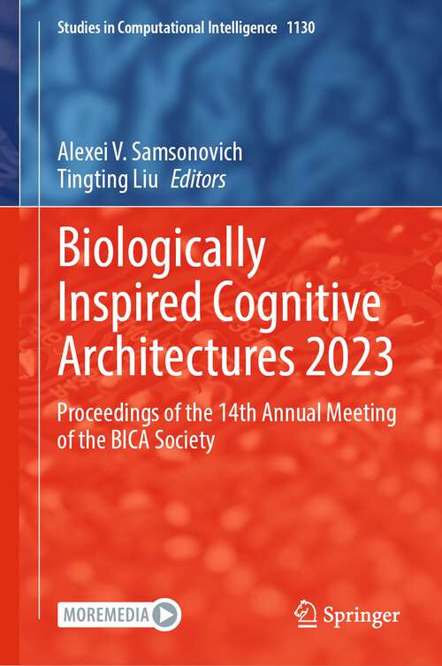 Book cover of Biologically Inspired Cognitive Architectures 2023: Proceedings of the 14th Annual Meeting of the BICA Society (2024) (Studies in Computational Intelligence #1130)