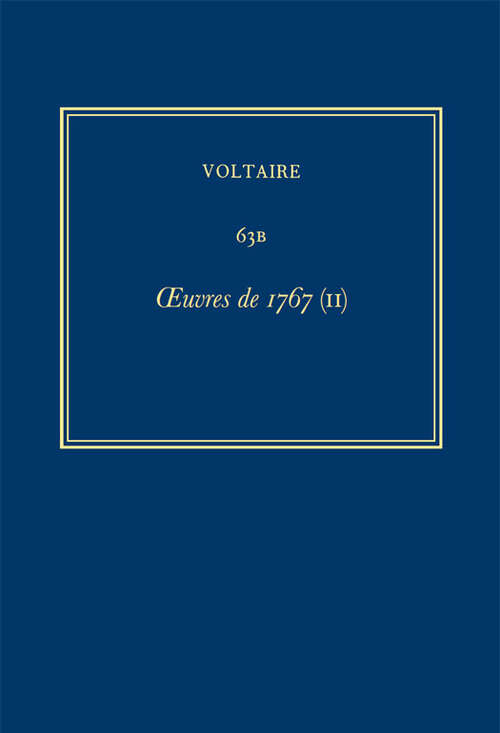 Book cover of Œuvres complètes de Voltaire: Oeuvres de 1767 (II) (Critical edition) (Œuvres complètes de Voltaire (Complete Works of Voltaire): 63B)