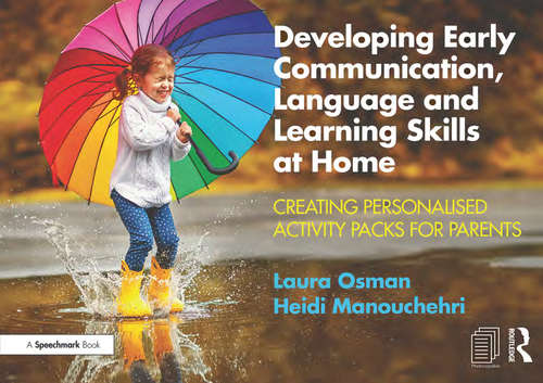 Book cover of Developing Early Communication, Language and Learning Skills at Home: Creating Personalised Activity Packs for Parents