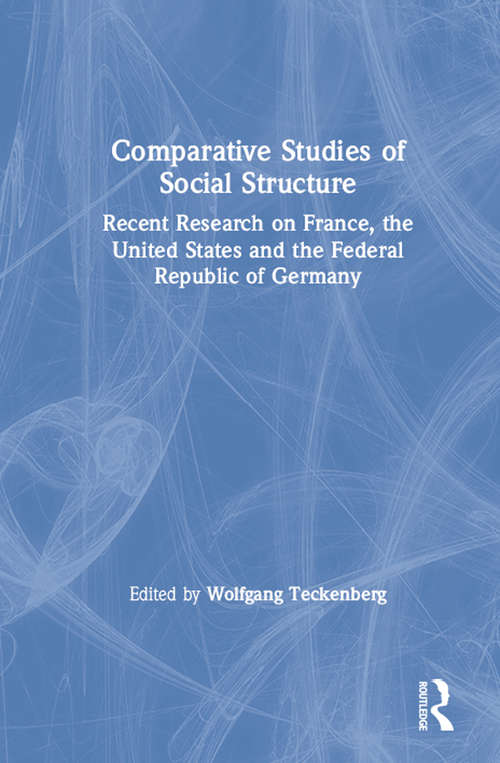 Book cover of Comparative Studies of Social Structure: Recent German Research on France, the United States and the Federal Republic