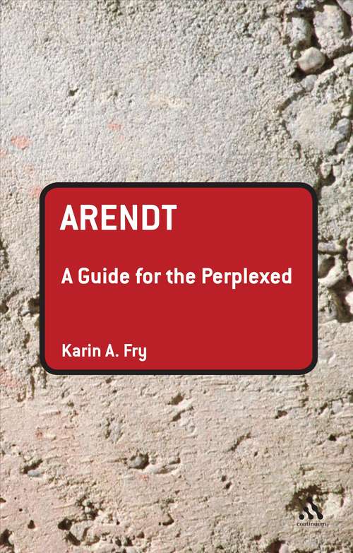 Book cover of Arendt: A Guide For The Perplexed (Guides for the Perplexed)