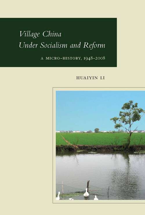 Book cover of Village China Under Socialism and Reform: A Micro-History, 1948-2008