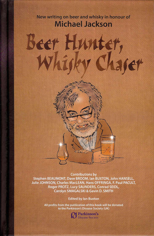 Book cover of Beer Hunter, Whisky Chaser: New writing on beer and whisky in honour of Michael Jackson.