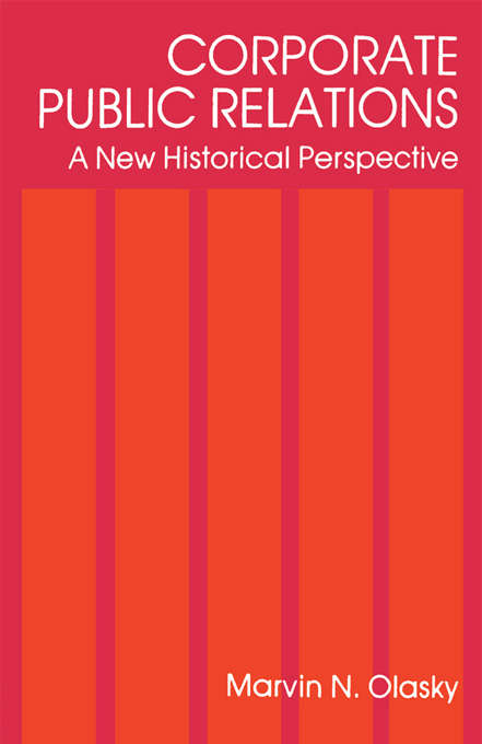 Book cover of Corporate Public Relations: A New Historical Perspective