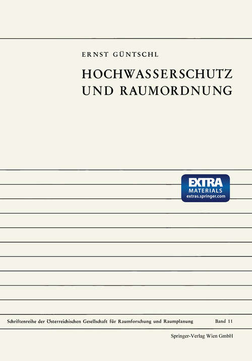 Book cover of Hochwasserschutz und Raumordnung (1. Aufl. 1970) (Schriftenreihe der Österreichischen Gesellschaft für Raumforschung und Raumplanung (ÖGRR) #11)