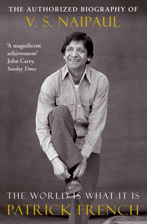 Book cover of The World Is What It Is: The Authorized Biography of V.S. Naipaul