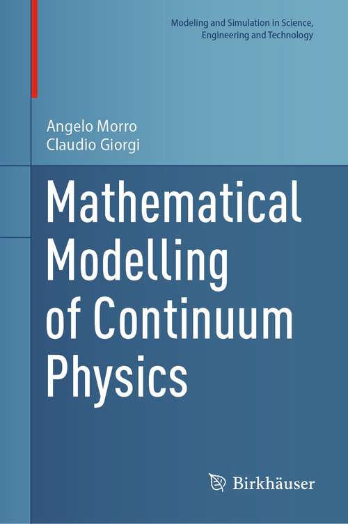 Book cover of Mathematical Modelling of Continuum Physics (1st ed. 2023) (Modeling and Simulation in Science, Engineering and Technology)