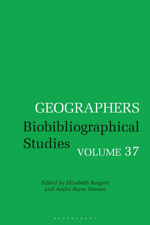 Book cover of Geographers: Biobibliographical Studies, Volume 37 (Geographers)
