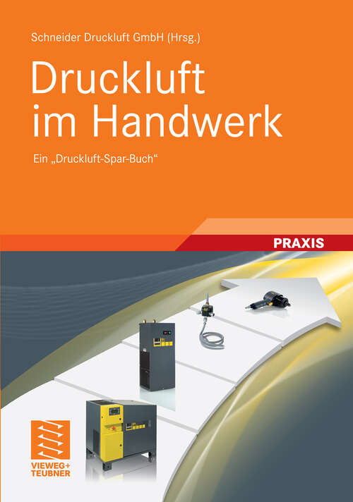 Book cover of Druckluft im Handwerk: Ein "Druckluft-Spar-Buch" (1. Aufl. 2011)