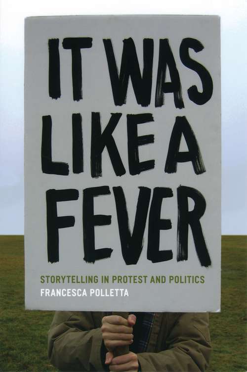 Book cover of It Was Like a Fever: Storytelling in Protest and Politics