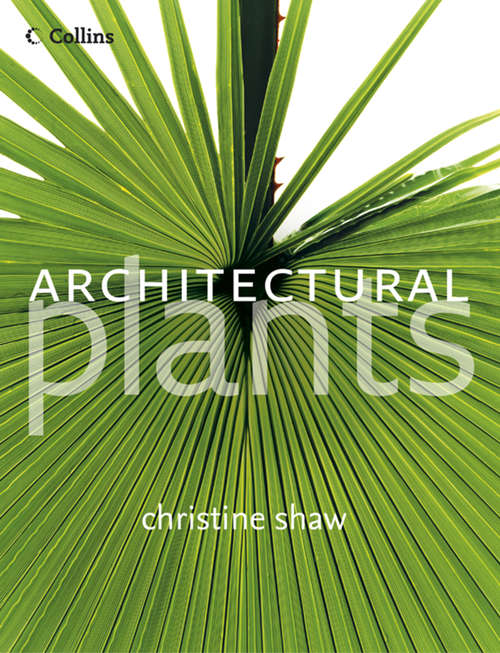 Book cover of Architectural Plants: What To Grow And How To Grow It (ePub edition) (Practical Gardener Ser.)