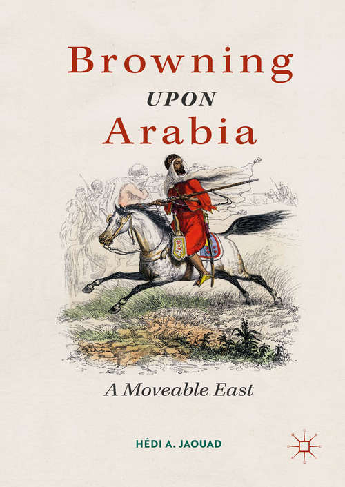 Book cover of Browning Upon Arabia: A Moveable East