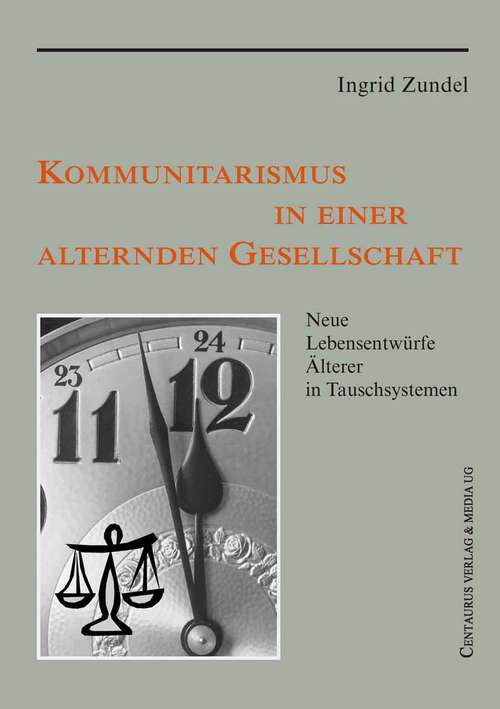 Book cover of Kommunitarismus in einer alternden Gesellschaft: Neue Lebensentwürfe Älterer in Tauschsystemen (1. Aufl. 2006)