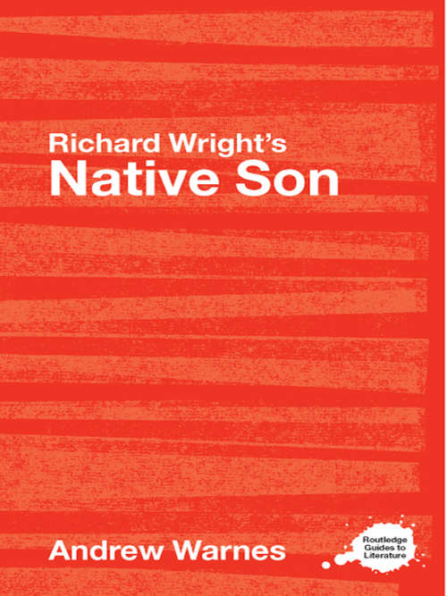 Book cover of Richard Wright's Native Son: A Routledge Study Guide (Routledge Guides to Literature)