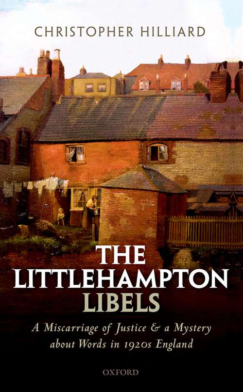 Book cover of The Littlehampton Libels: A Miscarriage of Justice and a Mystery about Words in 1920s England