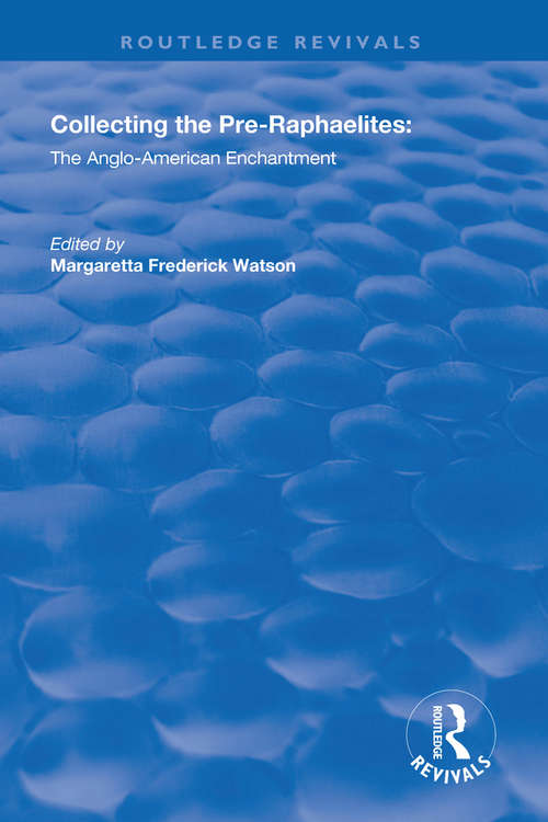 Book cover of Collecting the Pre-Raphaelites: The Anglo-American Enchantment (Routledge Revivals)