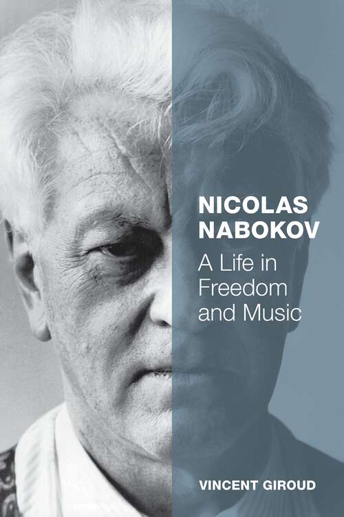 Book cover of Nicolas Nabokov: A Life in Freedom and Music