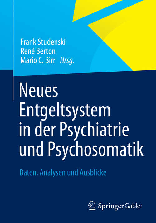 Book cover of Neues Entgeltsystem in der Psychiatrie und Psychosomatik: Daten, Analysen und Ausblicke (2013)