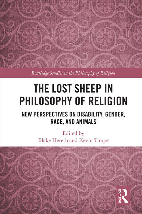 Book cover of The Lost Sheep in Philosophy of Religion: New Perspectives on Disability, Gender, Race, and Animals (Routledge Studies in the Philosophy of Religion)