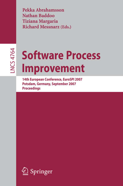 Book cover of Software Process Improvement: 14th European Conference, EuroSPI 2007, Potsdam, Germany, September 26-28, 2007, Proceedings (2007) (Lecture Notes in Computer Science #4764)