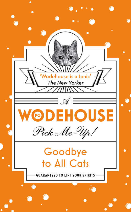 Book cover of Goodbye to All Cats: (Wodehouse Pick-Me-Up) (Travelman Comedy Ser.: No. 2)