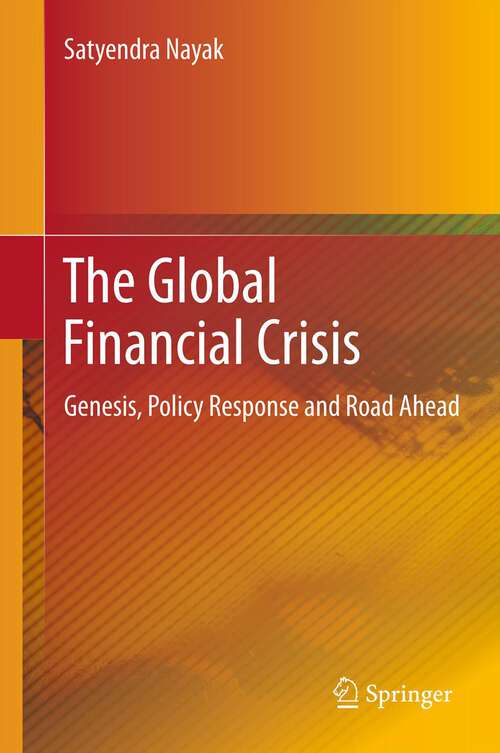 Book cover of The Global Financial Crisis: Genesis, Policy Response and Road Ahead (2013)
