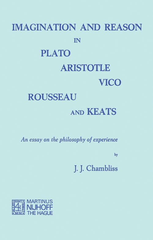 Book cover of Imagination and Reason in Plato, Aristotle, Vico, Rousseau and Keats: An Essay on the Philosophy of Experience (1974)