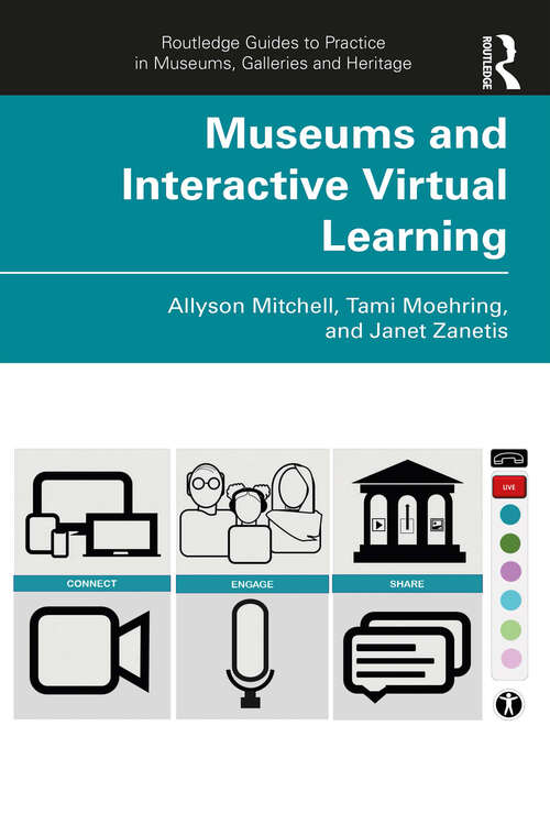 Book cover of Museums and Interactive Virtual Learning (Routledge Guides to Practice in Museums, Galleries and Heritage)