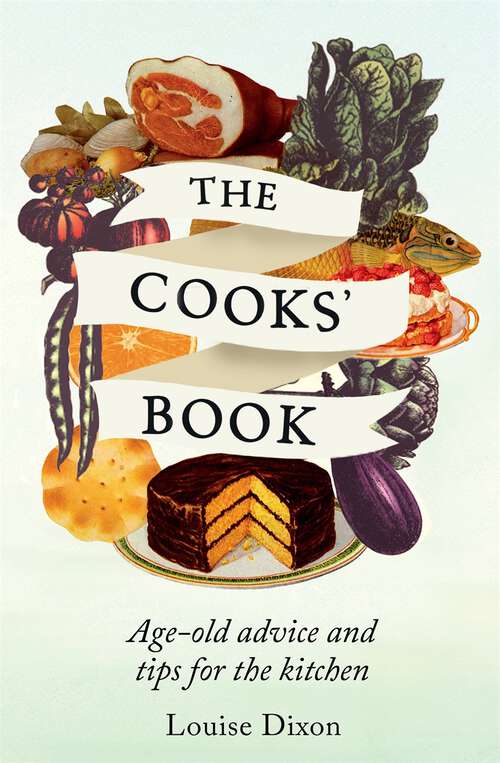 Book cover of The Cooks' Book: Age-old advice and tips for the kitchen