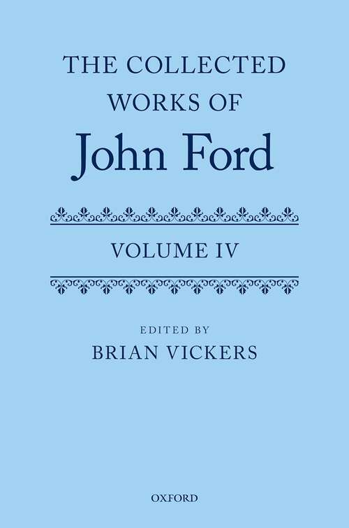 Book cover of The Collected Works of John Ford: Volume IV (Oxford English Texts)
