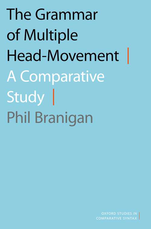 Book cover of The Grammar of Multiple Head-Movement: A Comparative Study (OXFORD STUDIES COMPARATIVE SYNTAX SERIES)