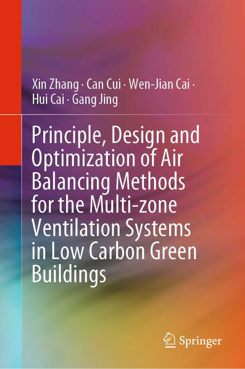 Book cover of Principle, Design and Optimization of Air Balancing Methods for the Multi-zone Ventilation Systems in Low Carbon Green Buildings (1st ed. 2023)