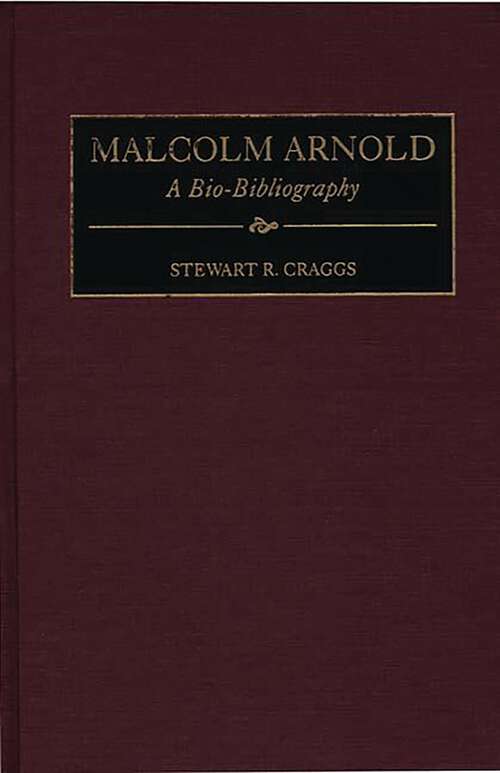 Book cover of Malcolm Arnold: A Bio-Bibliography (Bio-Bibliographies in Music)