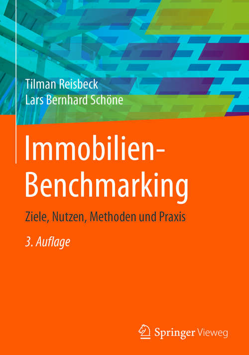Book cover of Immobilien-Benchmarking: Ziele, Nutzen, Methoden und Praxis (3. Aufl. 2017)