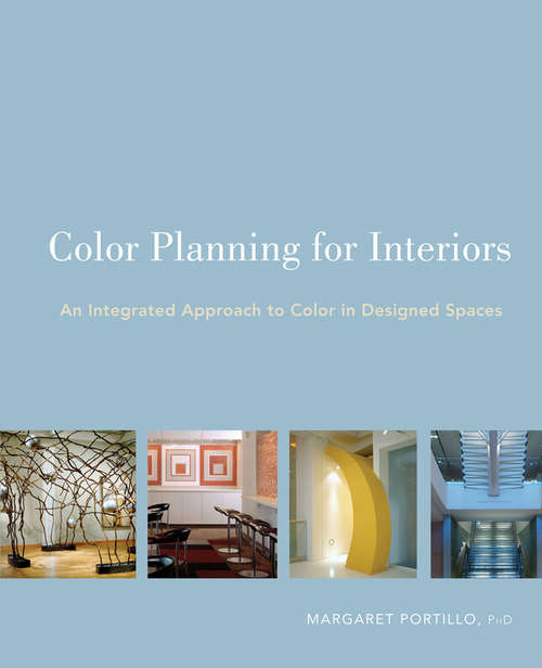 Book cover of Color Planning for Interiors: An Integrated Approach to Color in Designed Spaces