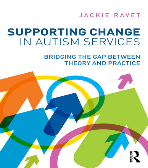 Book cover of Supporting Change in Autism Services: Bridging the gap between theory and practice