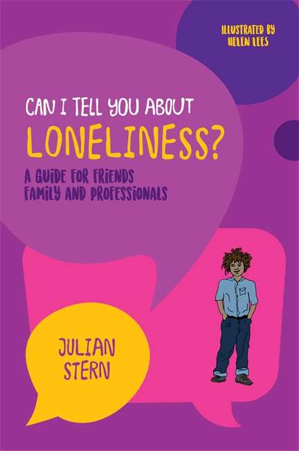 Book cover of Can I tell you about Loneliness?: A guide for friends, family and professionals