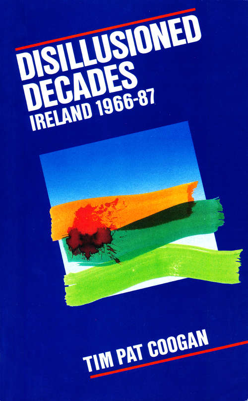 Book cover of Disillusioned Decades – Ireland 1966–87: From Seán Lemass to Mass Unemployment