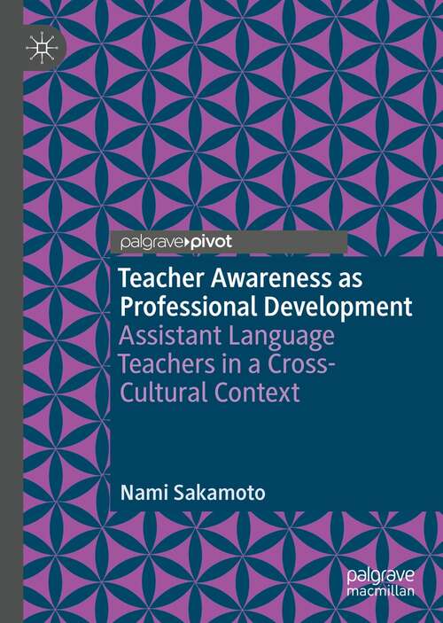 Book cover of Teacher Awareness as Professional Development: Assistant Language Teachers in a Cross-Cultural Context (1st ed. 2022)