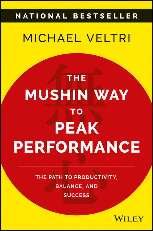 Book cover of The Mushin Way to Peak Performance: The Path to Productivity, Balance, and Success