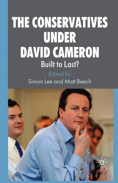 Book cover of The Conservatives under David Cameron: Built to Last? (2009)