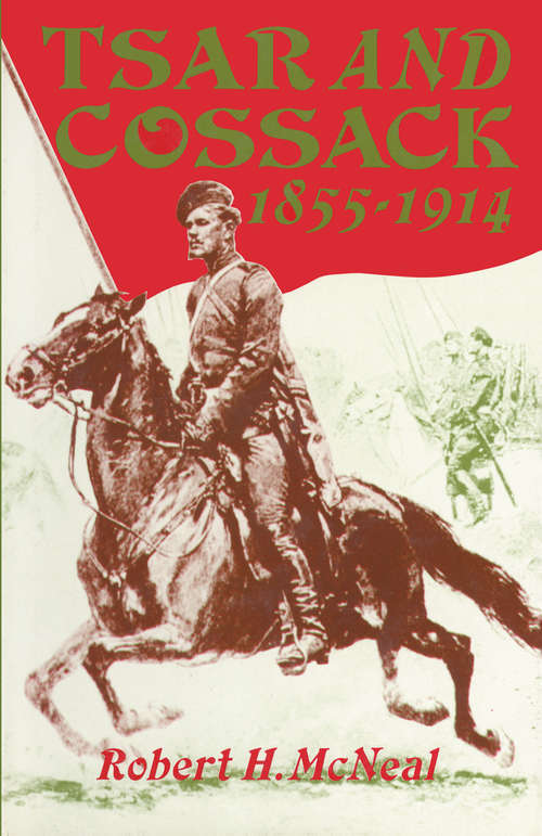 Book cover of Tsar And Cossack  1855-1914 (1st ed. 1987) (St Antony's Ser.)