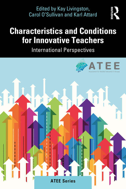 Book cover of Characteristics and Conditions for Innovative Teachers: International Perspectives (ATEE Series)