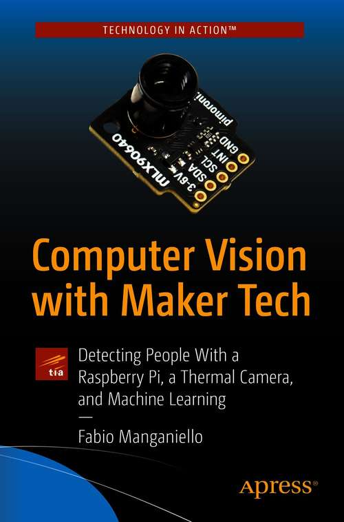 Book cover of Computer Vision with Maker Tech: Detecting People With a Raspberry Pi, a Thermal Camera, and Machine Learning (1st ed.)