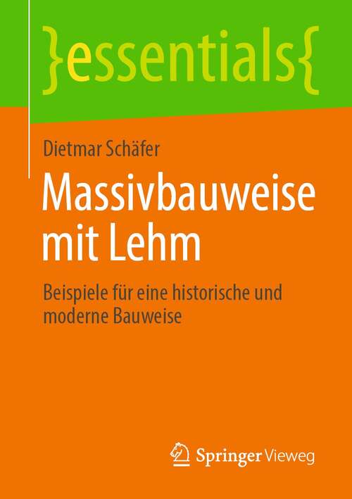Book cover of Massivbauweise mit Lehm: Beispiele für eine historische und moderne Bauweise (1. Aufl. 2021) (essentials)