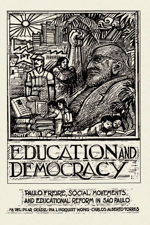 Book cover of Education And Democracy: Paulo Freire, Social Movements, And Educational Reform In Sao Paulo