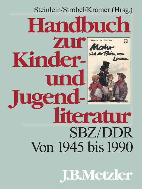 Book cover of Handbuch zur Kinder- und Jugendliteratur: SBZ/DDR. Von 1945 bis 1990 (1. Aufl. 2006)