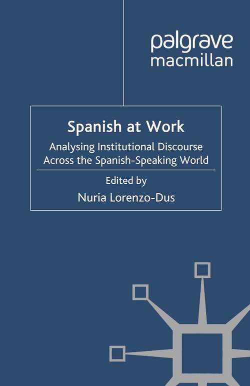 Book cover of Spanish at Work: Analysing Institutional Discourse across the Spanish-Speaking World (2011)