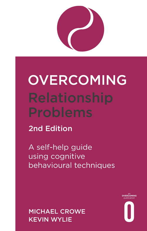Book cover of Overcoming Relationship Problems 2nd Edition: A self-help guide using cognitive behavioural techniques (Overcoming Books)
